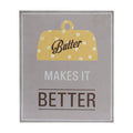 Butter Makes It Better | Wall Plaque
