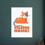 'Welcome Home!' (Cat) - Premium Matte Paper Poster