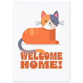 'Welcome Home!' (Cat) - Premium Matte Paper Poster